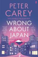 Wrong About Japan di Peter Carey edito da Faber & Faber