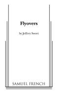 Flyovers di Jeffrey Sweet edito da Samuel French, Inc.