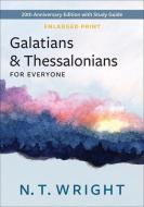 Galatians and Thessalonians for Everyone, Enlarged Print: 20th Anniversary Edition with Study Guide di N. T. Wright edito da WESTMINSTER PR