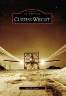 Curtiss-Wright di Kirk W. House edito da ARCADIA PUB (SC)