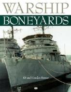 Warship Boneyards di Kermit Bonner, Carolyn Bonner edito da Motorbooks International