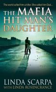 The Mafia Hit Man's Daughter di Linda Scarpa edito da Kensington Publishing