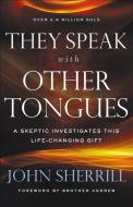 They Speak with Other Tongues di John Sherrill edito da Baker Publishing Group