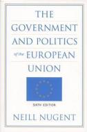 The Government and Politics of the European Union di Neill Nugent edito da DUKE UNIV PR