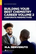 Building Your Best Chemistry Career, Volume 2 di Mark A. Benvenuto edito da Oxford University Press Inc