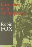 Encounter With Anthropology di Robin Fox edito da Transaction Publishers
