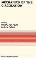 Mechanics of the Circulation di Keurs Ter, H. E. D. J. Ter Keurs, International Union Of Physiological Sci edito da Springer Netherlands