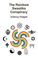 The Rainbow Swastika Conspiracy di Anthony Padgett edito da The Auditors of God