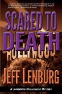 Scared to Death: A Lori Matrix Hollywood Mystery di Jeff Lenburg edito da Moonwater Press