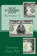 Neat Economic Stuff di Dr Lawrence T. Clark Jr edito da Clark Economics