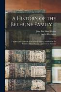 A HISTORY OF THE BETHUNE FAMILY ... : TO di JANE LEE HUN WEISSE edito da LIGHTNING SOURCE UK LTD