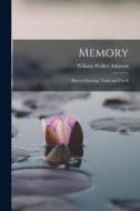 Memory: How to Develop, Train and Use It di William Walker Atkinson edito da LEGARE STREET PR