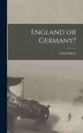 England or Germany? di Frank Harris edito da LEGARE STREET PR