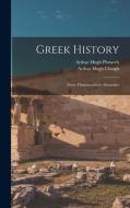 Greek History: From Themistocles to Alexander di Arthur Hugh Clough, Arthur Hugh Plutarch edito da LEGARE STREET PR