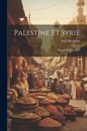 Palestine Et Syrie: Manuel Du Voyageur di Karl Baedeker edito da LEGARE STREET PR