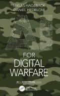 AI For Digital Warfare di Niklas Hageback, Daniel Hedblom edito da Taylor & Francis Ltd