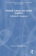 Platform Labour And Global Logistics edito da Taylor & Francis Ltd