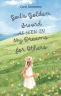 God's Golden Sword as seen in My Dreams For Others di Carol Oschmann edito da Carol Oschmann