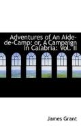 Adventures Of An Aide-de-camp di James Grant edito da Bibliolife