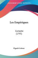 Les Empiriques: Comedie (1795) di Pigault-Lebrun edito da Kessinger Publishing