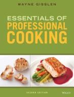 Essentials of Professional Cooking di Wayne Gisslen edito da WILEY