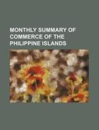 Monthly Summary of Commerce of the Philippine Islands di Books Group edito da Rarebooksclub.com