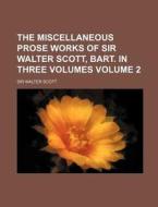 The Miscellaneous Prose Works of Sir Walter Scott, Bart. in Three Volumes Volume 2 di Walter Scott edito da Rarebooksclub.com