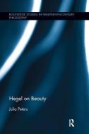 Hegel on Beauty di Julia Peters edito da Taylor & Francis Ltd
