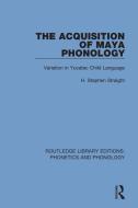 The Acquisition Of Maya Phonology di H. Stephen Straight edito da Taylor & Francis Ltd