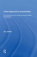 A New Approach to Conservation di Gill Aitken edito da Taylor & Francis Ltd