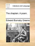 The Chaplain. A Poem di Edward Burnaby Greene edito da Gale Ecco, Print Editions