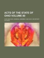 Acts of the State of Ohio Volume 80 di Ohio edito da Rarebooksclub.com