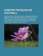 Arbitre Fran Ais De Football: St Phane L di Livres Groupe edito da Books LLC, Wiki Series