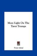 More Light on the Tarot Trumps di Frater Achad edito da Kessinger Publishing