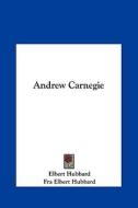 Andrew Carnegie di Elbert Hubbard, Fra Elbert Hubbard edito da Kessinger Publishing
