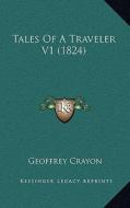 Tales of a Traveler V1 (1824) di Geoffrey Crayon edito da Kessinger Publishing
