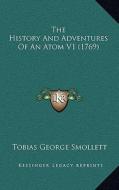The History and Adventures of an Atom V1 (1769) di Tobias George Smollett edito da Kessinger Publishing