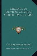 Memorie Di Oliviero Oliverio Scritte Da Lui (1900) di Luigi Antonio Villari edito da Kessinger Publishing