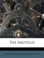 The Nautilus di American Malacological Union edito da Nabu Press