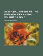 Sessional Papers of the Dominion of Canada Volume 20, No. 2 di Canada Parliament edito da Rarebooksclub.com