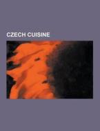 Czech Cuisine di Source Wikipedia edito da University-press.org