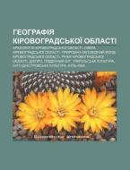 Heohrafiya Kirovohrads'koi Oblasti: Ark di Dzherelo Wikipedia edito da Books LLC, Wiki Series