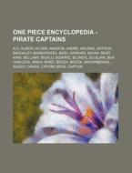 One Piece Encyclopedia - Pirate Captains di Source Wikia edito da Books LLC, Wiki Series