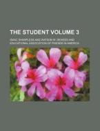 The Student Volume 3 di Isaac Sharpless edito da Rarebooksclub.com