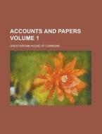 Accounts and Papers Volume 1 di Great Britain House of Commons edito da Rarebooksclub.com