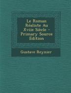 Le Roman Realiste Au Xviie Siecle di Gustave Reynier edito da Nabu Press