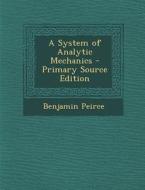 A System of Analytic Mechanics di Benjamin Peirce edito da Nabu Press
