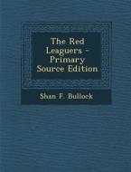 The Red Leaguers di Shan F. Bullock edito da Nabu Press