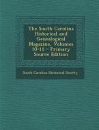 The South Carolina Historical and Genealogical Magazine, Volumes 10-11 - Primary Source Edition edito da Nabu Press