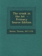 The Crook in the Lot di Boston Thomas 1677-1732 edito da Nabu Press